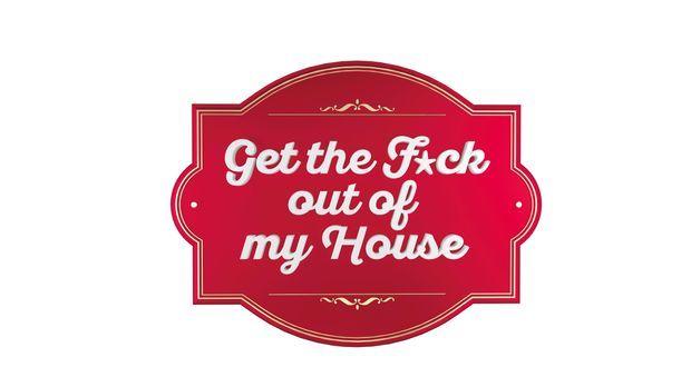 Get The Fuck Out Of My House Ganze Folge